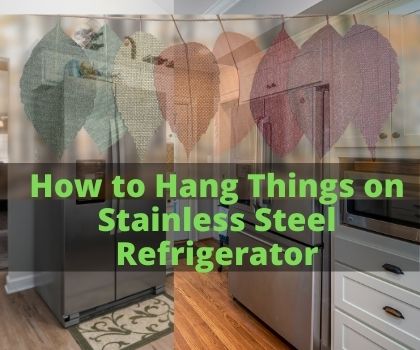 How to Hang Things on Stainless Steel Refrigerator