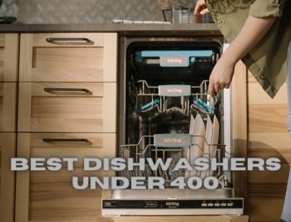 Best Dishwashers Under 400