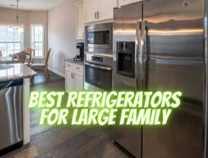Best Refrigerators for Large Family