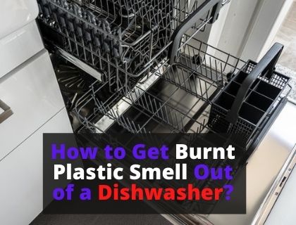 How to get burnt plastic smell out of a dishwasher