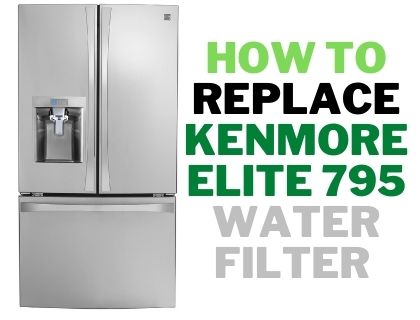 Kenmore Elite 795 water filter Replacement