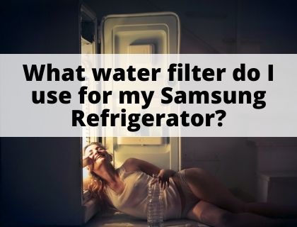 What water filter do I use for my Samsung Refrigerator