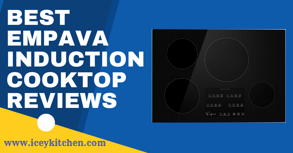 8 Best Empava Induction Cooktop Reviews & Buying Guide